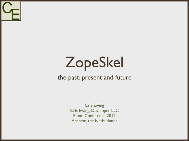 ZopeSkel: The past, present and future
