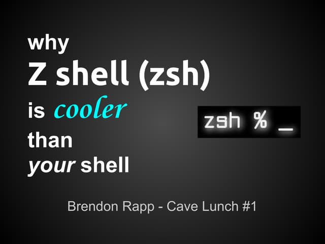 Why Zsh is Cooler than Your Shell