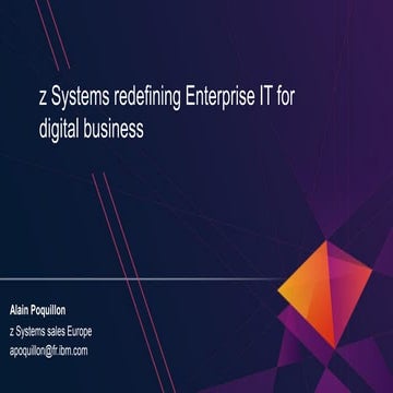 z Systems redefining Enterprise IT for digital business - Alain Poquillon
