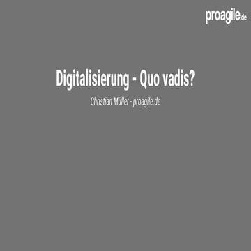 Digitalisierung  - Quo vadis?