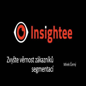 Zvyšte věrnost zákazníků segmentací (Mirek Černý)