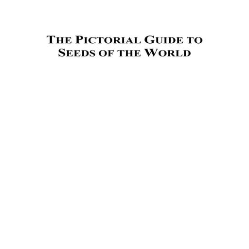 The Pictorial Guide to Seeds of the World: An Introduction into the Collectio...